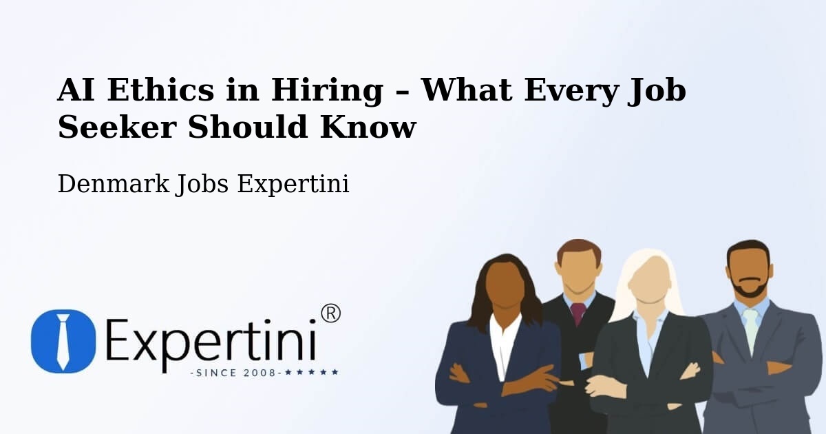 AI Ethics in Recruitment & Hiring – Birkerød - Birkerød, Denmark Jobs Expertini